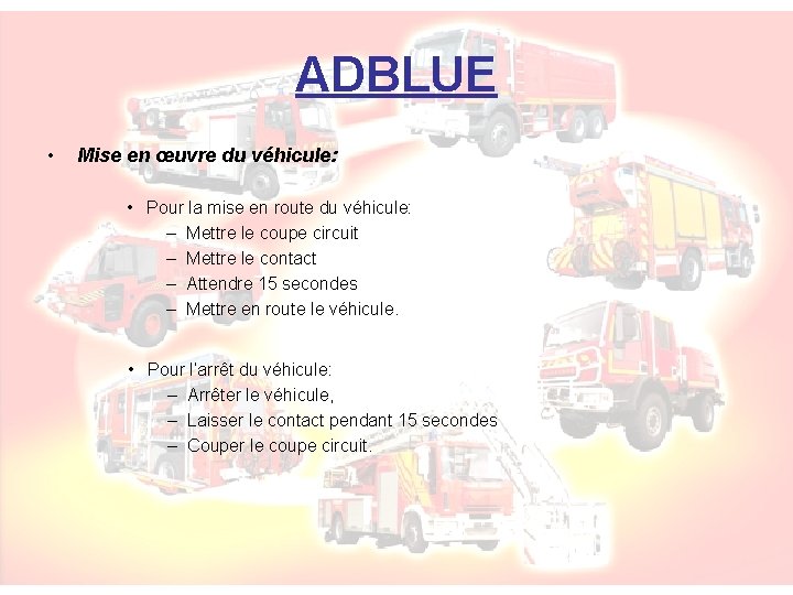 ADBLUE • Mise en œuvre du véhicule: • Pour la mise en route du