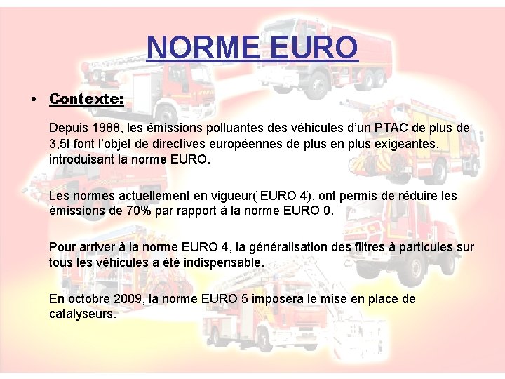 NORME EURO • Contexte: Depuis 1988, les émissions polluantes des véhicules d’un PTAC de