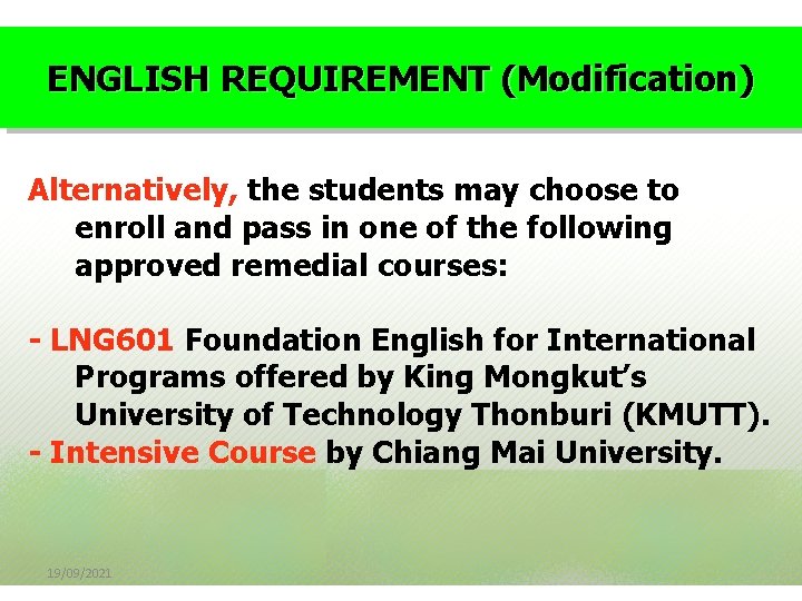 ENGLISH REQUIREMENT (Modification) Alternatively, the students may choose to enroll and pass in one