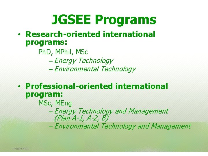 JGSEE Programs • Research-oriented international programs: Ph. D, MPhil, MSc – Energy Technology –