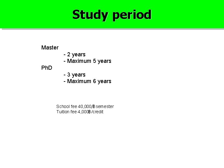 Study period Master - 2 years - Maximum 5 years Ph. D - 3