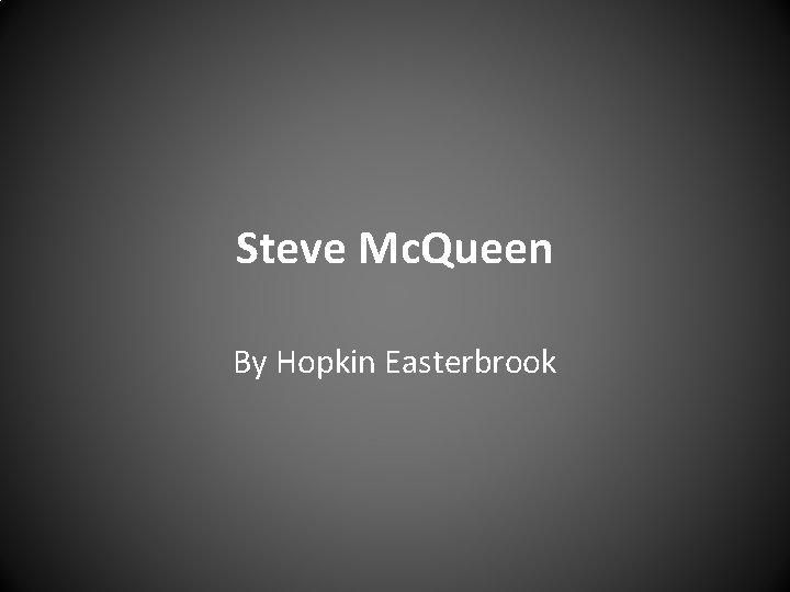 Steve Mc. Queen By Hopkin Easterbrook 