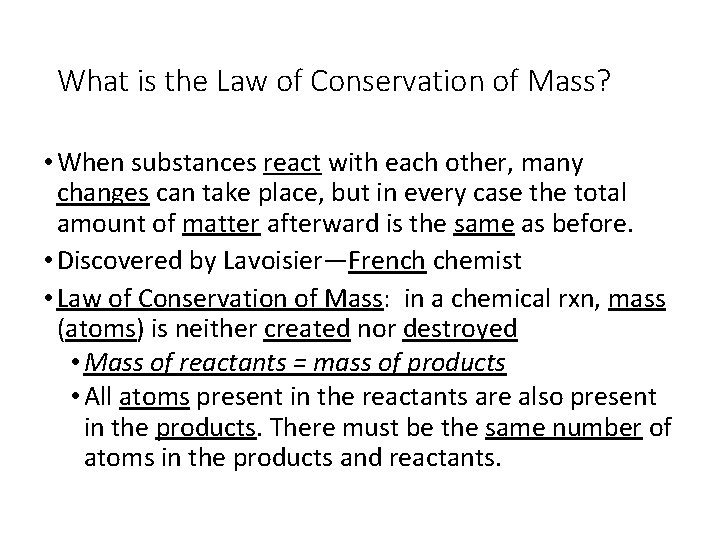 What is the Law of Conservation of Mass? • When substances react with each
