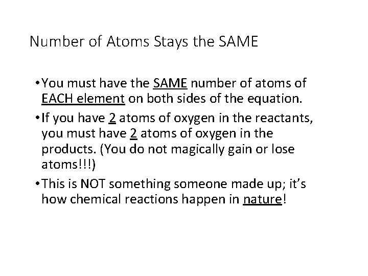 Number of Atoms Stays the SAME • You must have the SAME number of