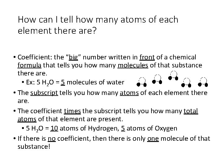 How can I tell how many atoms of each element there are? • Coefficient: