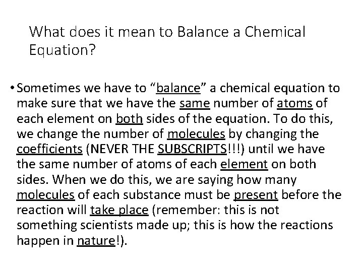 What does it mean to Balance a Chemical Equation? • Sometimes we have to