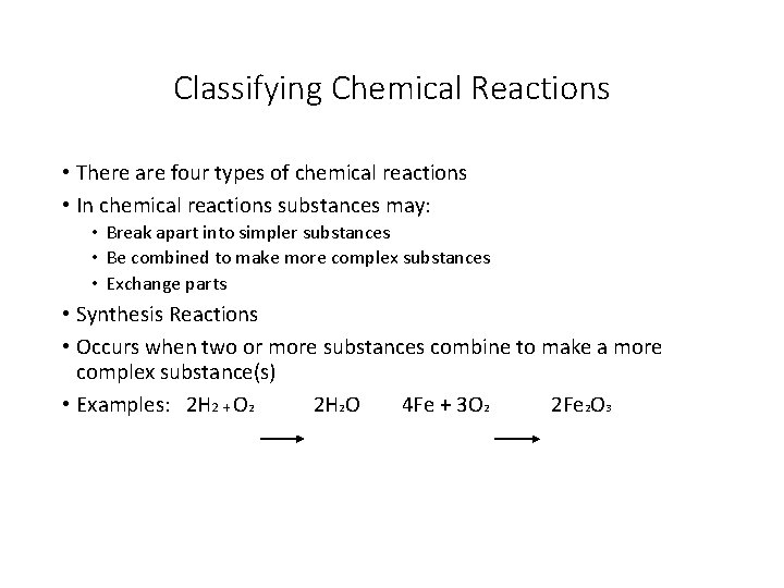 Classifying Chemical Reactions • There are four types of chemical reactions • In chemical