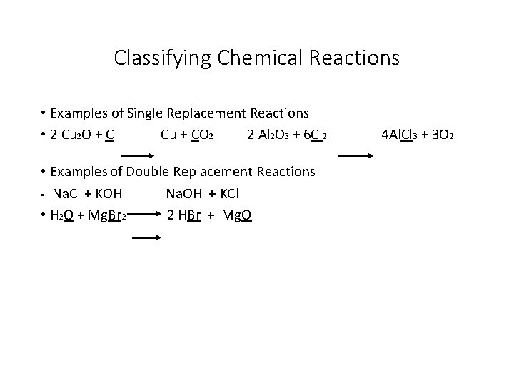 Classifying Chemical Reactions • Examples of Single Replacement Reactions • 2 Cu 2 O