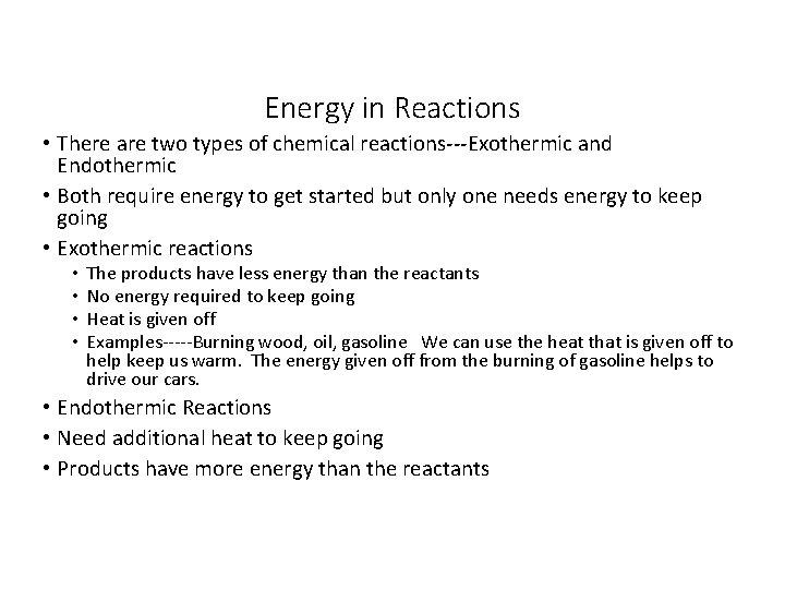 Energy in Reactions • There are two types of chemical reactions---Exothermic and Endothermic •