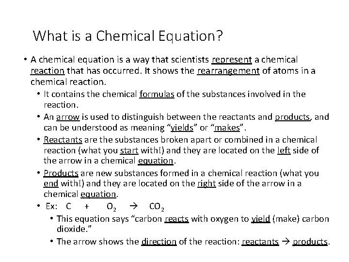 What is a Chemical Equation? • A chemical equation is a way that scientists
