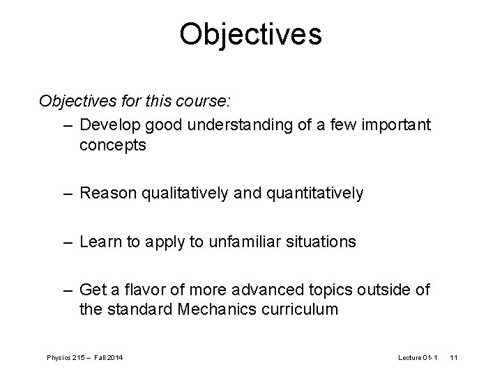 Objectives for this course: – Develop good understanding of a few important concepts –