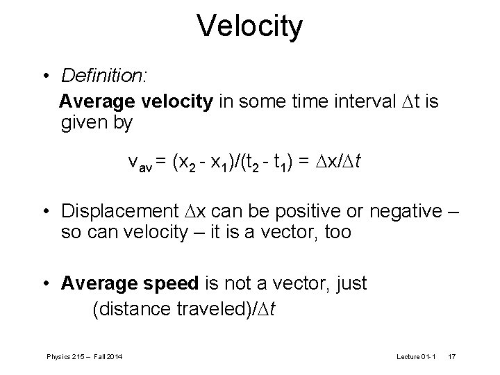 Velocity • Definition: Average velocity in some time interval Dt is given by vav