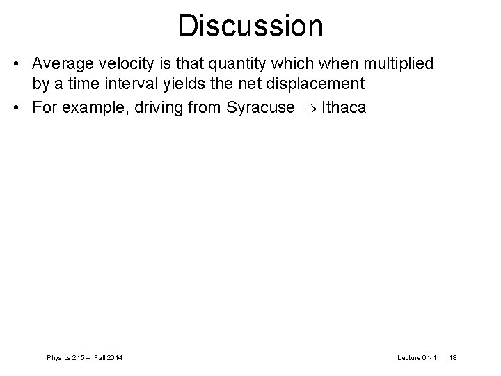 Discussion • Average velocity is that quantity which when multiplied by a time interval