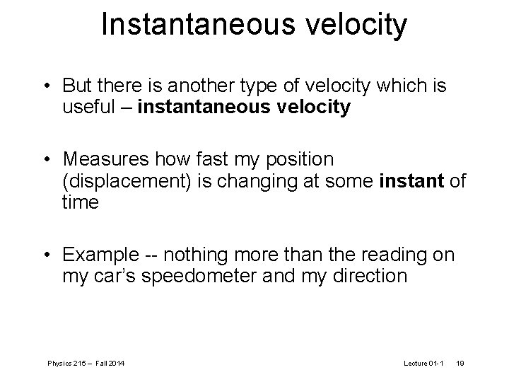 Instantaneous velocity • But there is another type of velocity which is useful –