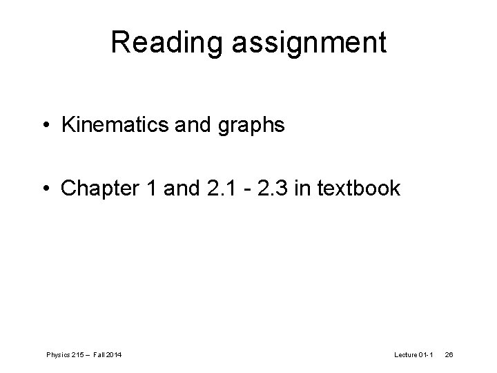 Reading assignment • Kinematics and graphs • Chapter 1 and 2. 1 - 2.
