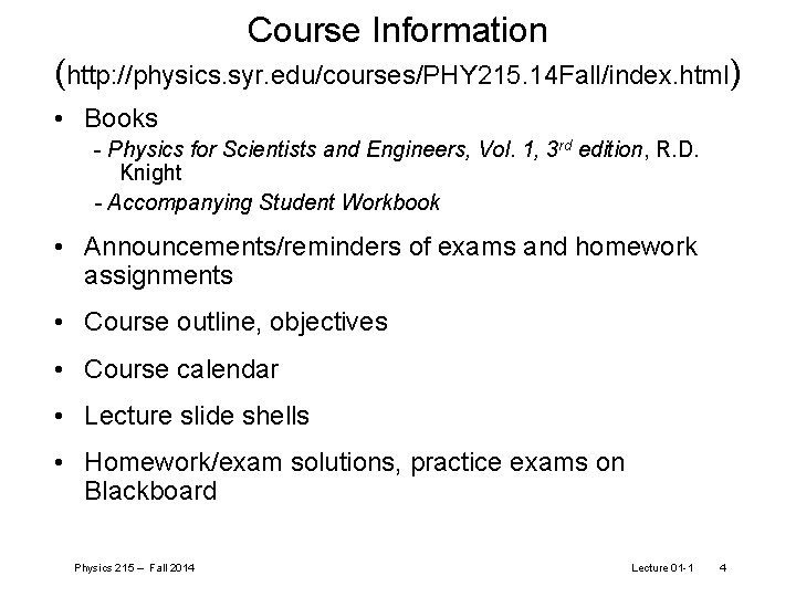 Course Information (http: //physics. syr. edu/courses/PHY 215. 14 Fall/index. html) • Books - Physics