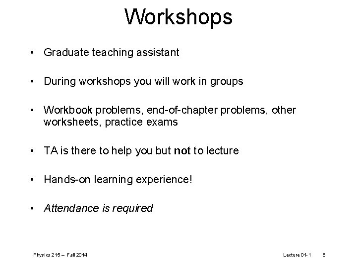 Workshops • Graduate teaching assistant • During workshops you will work in groups •