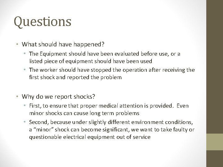 Questions • What should have happened? • The Equipment should have been evaluated before Questions • What should have happened? • The Equipment should have been evaluated before