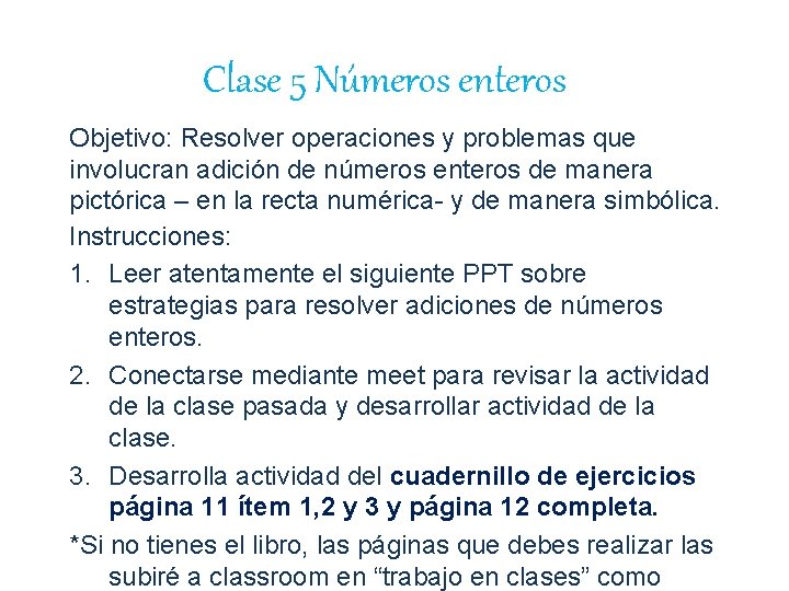 Clase 5 Números enteros Objetivo: Resolver operaciones y problemas que involucran adición de números