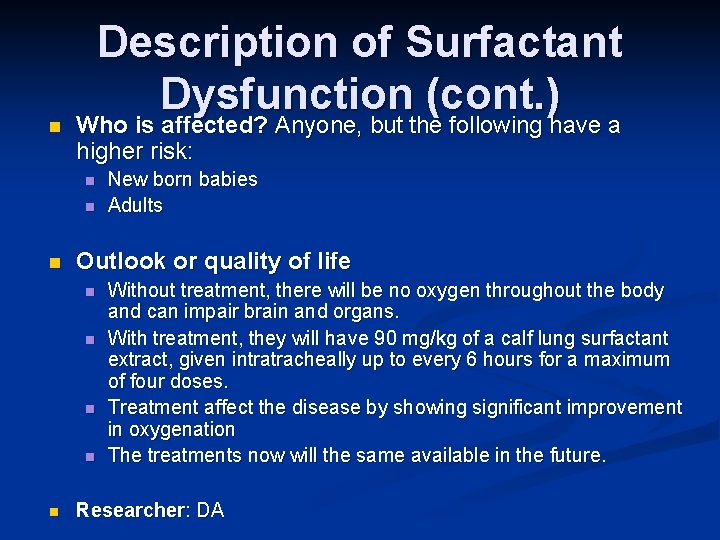 n Description of Surfactant Dysfunction (cont. ) Who is affected? Anyone, but the following