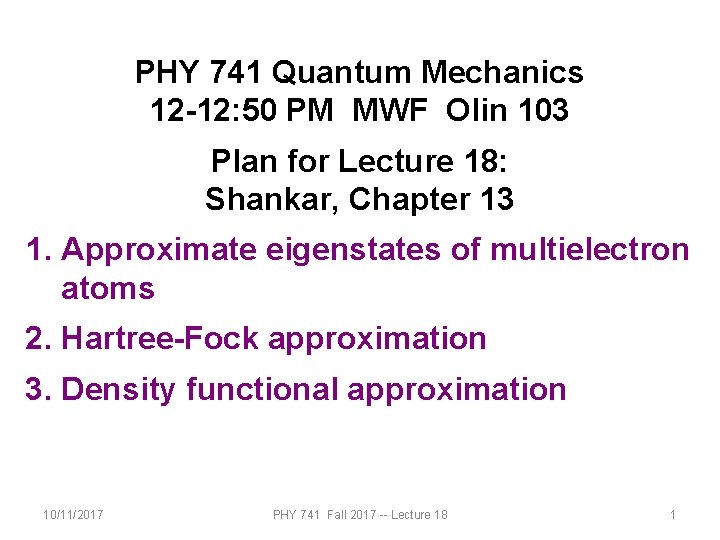 PHY 741 Quantum Mechanics 12 -12: 50 PM MWF Olin 103 Plan for Lecture