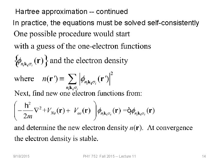 Hartree approximation -- continued In practice, the equations must be solved self-consistently 9/18/2015 PHY