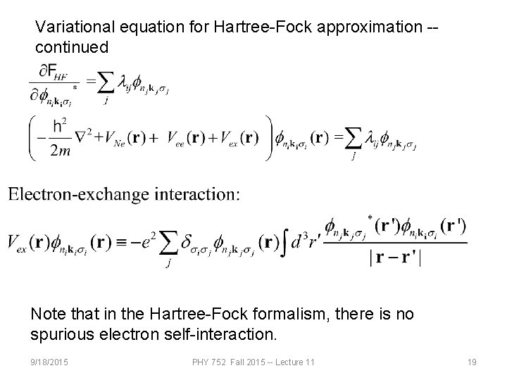 Variational equation for Hartree-Fock approximation -continued Note that in the Hartree-Fock formalism, there is