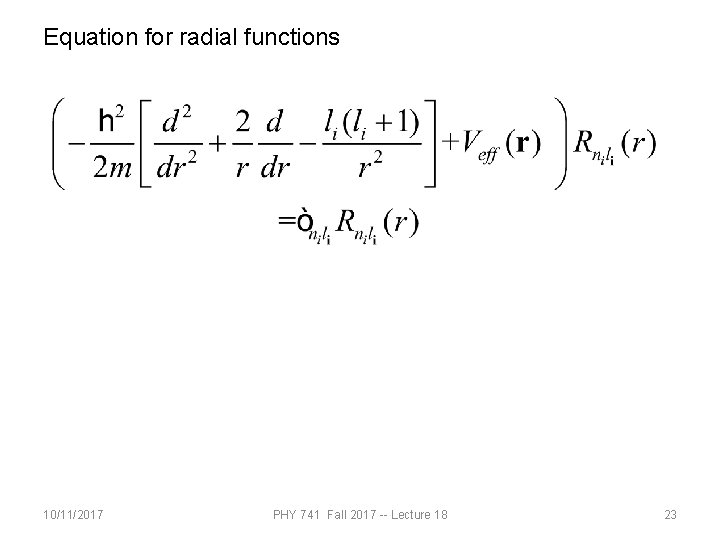 Equation for radial functions 10/11/2017 PHY 741 Fall 2017 -- Lecture 18 23 