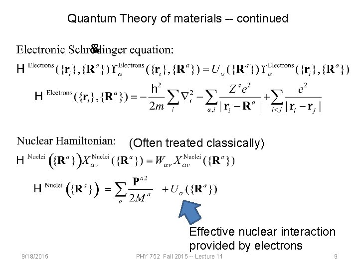 Quantum Theory of materials -- continued (Often treated classically) Effective nuclear interaction provided by