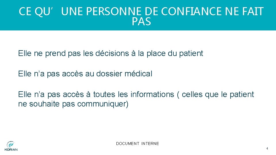 CE QU’UNE PERSONNE DE CONFIANCE NE FAIT PAS Elle ne prend pas les décisions