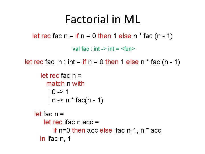 Factorial in ML let rec fac n = if n = 0 then 1