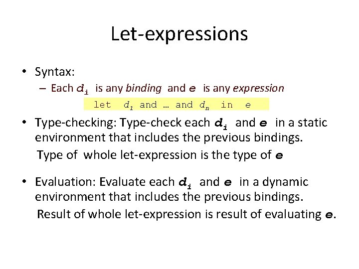 Let-expressions • Syntax: – Each di is any binding and e is any expression