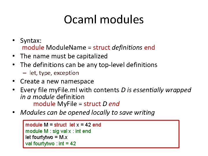 Ocaml modules • Syntax: module Module. Name = struct definitions end • The name