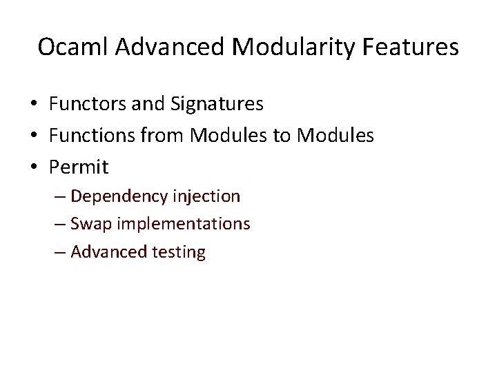 Ocaml Advanced Modularity Features • Functors and Signatures • Functions from Modules to Modules