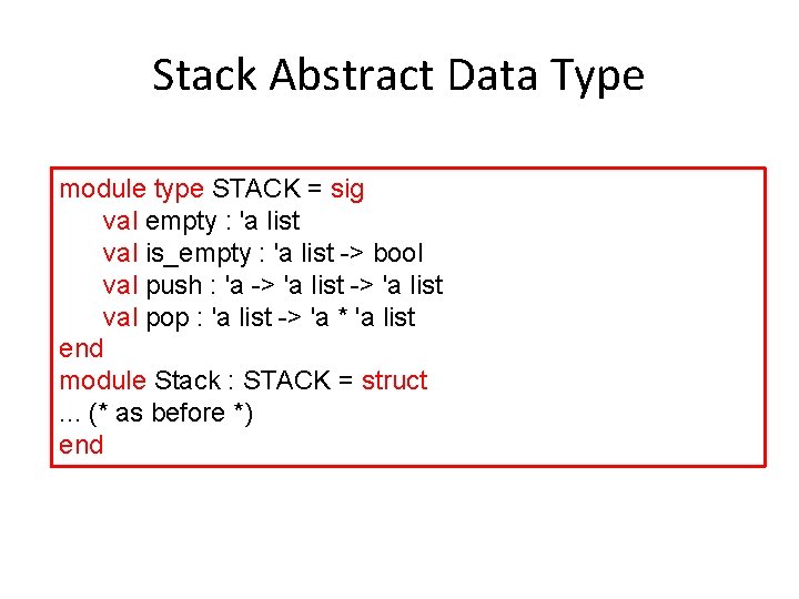 Stack Abstract Data Type module type STACK = sig val empty : 'a list