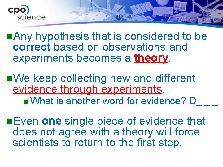 n. Any hypothesis that is considered to be correct based on observations and experiments