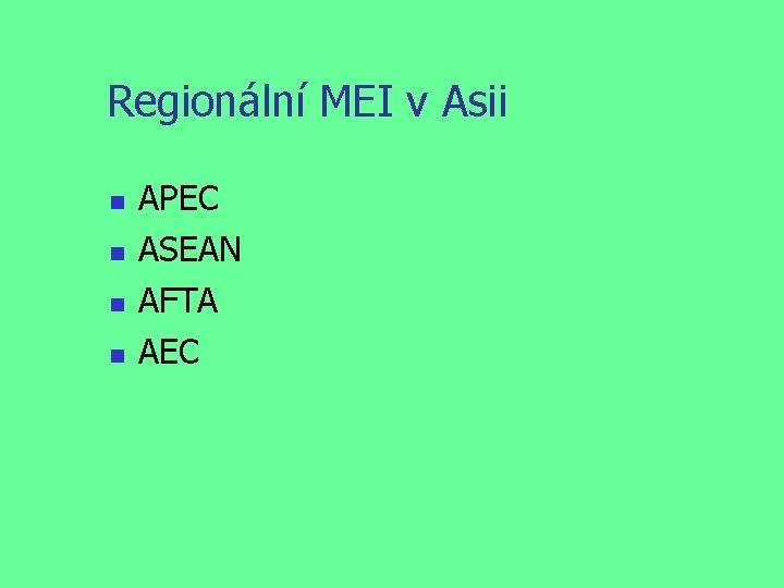 Regionální MEI v Asii APEC ASEAN AFTA AEC 