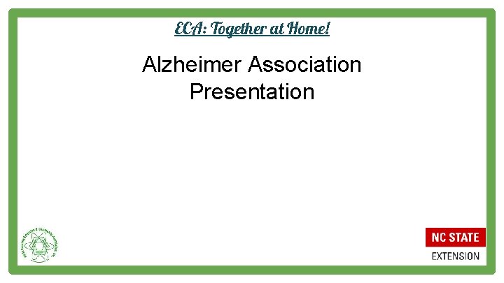 ECA: Together at Home! Alzheimer Association Presentation 