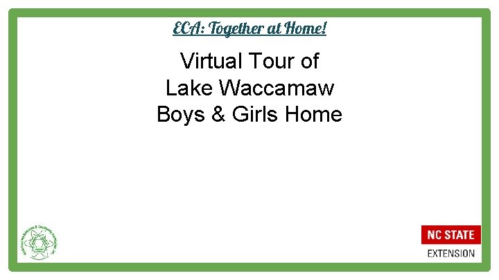 ECA: Together at Home! Virtual Tour of Lake Waccamaw Boys & Girls Home 