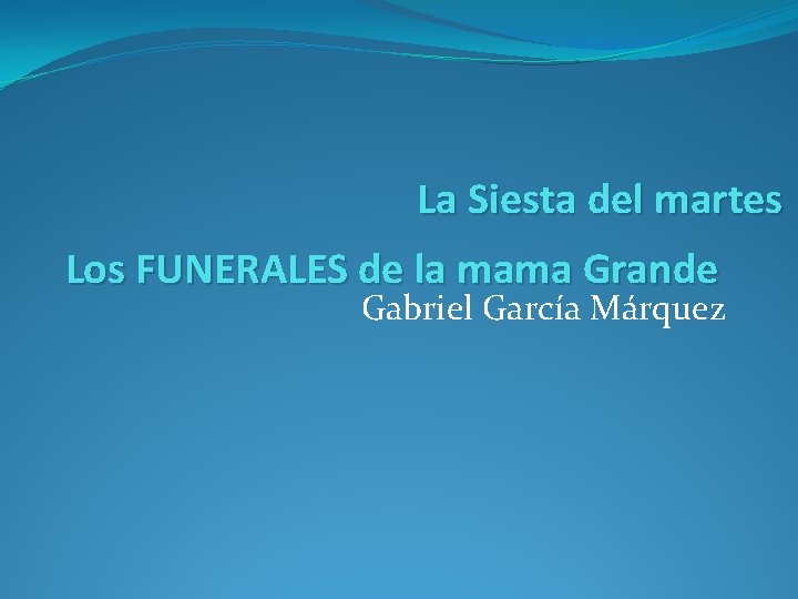La Siesta del martes Los FUNERALES de la mama Grande Gabriel García Márquez 