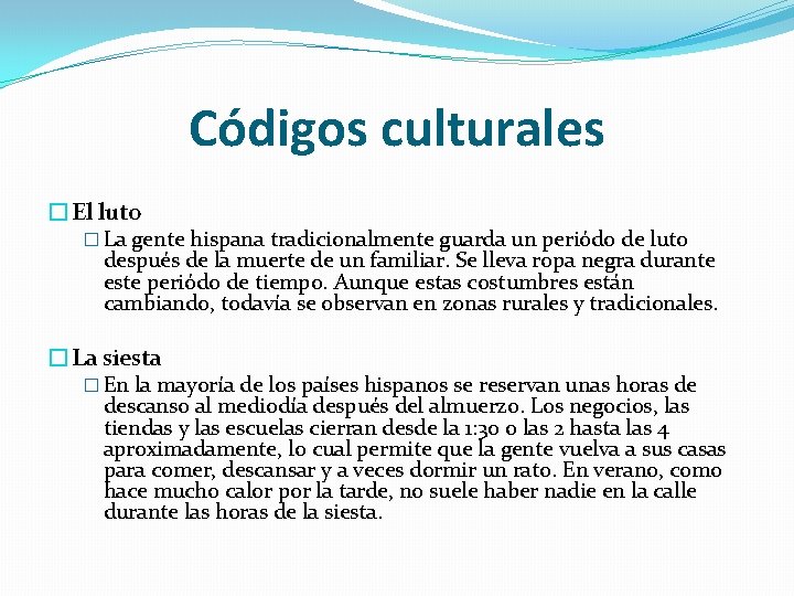 Códigos culturales �El luto � La gente hispana tradicionalmente guarda un periódo de luto