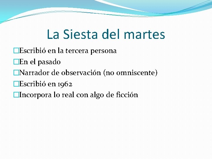 La Siesta del martes �Escribió en la tercera persona �En el pasado �Narrador de