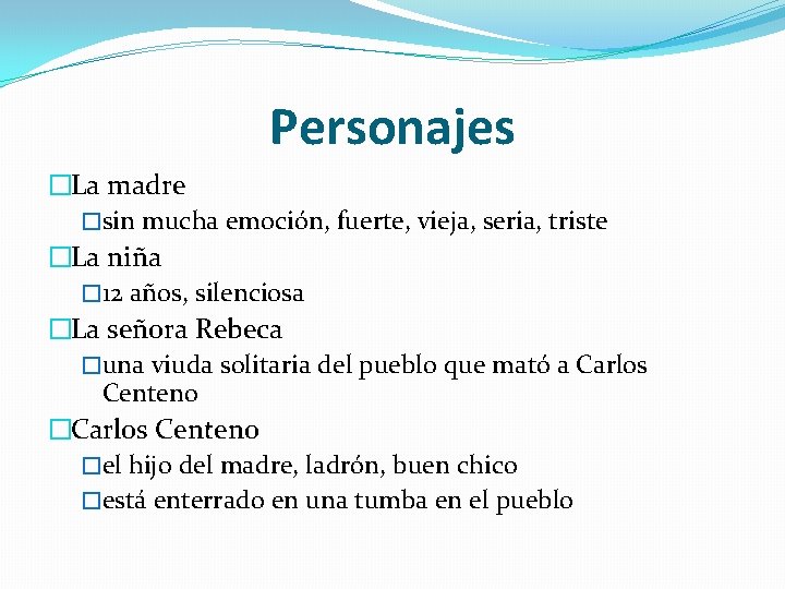 Personajes �La madre �sin mucha emoción, fuerte, vieja, seria, triste �La niña � 12