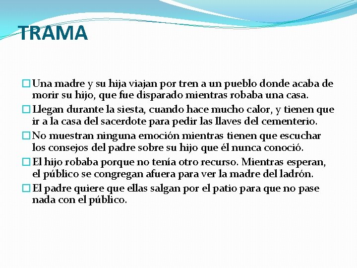 TRAMA �Una madre y su hija viajan por tren a un pueblo donde acaba