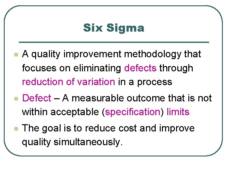 Six Sigma l A quality improvement methodology that focuses on eliminating defects through reduction