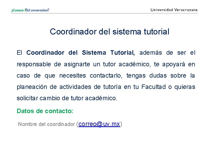 Coordinador del sistema tutorial El Coordinador del Sistema Tutorial, además de ser el responsable