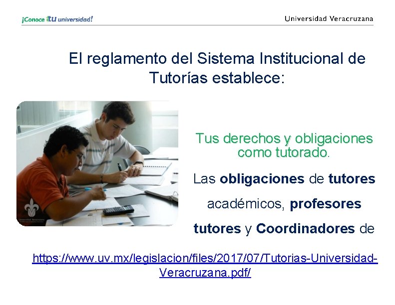 El reglamento del Sistema Institucional de Tutorías establece: Tus derechos y obligaciones como tutorado