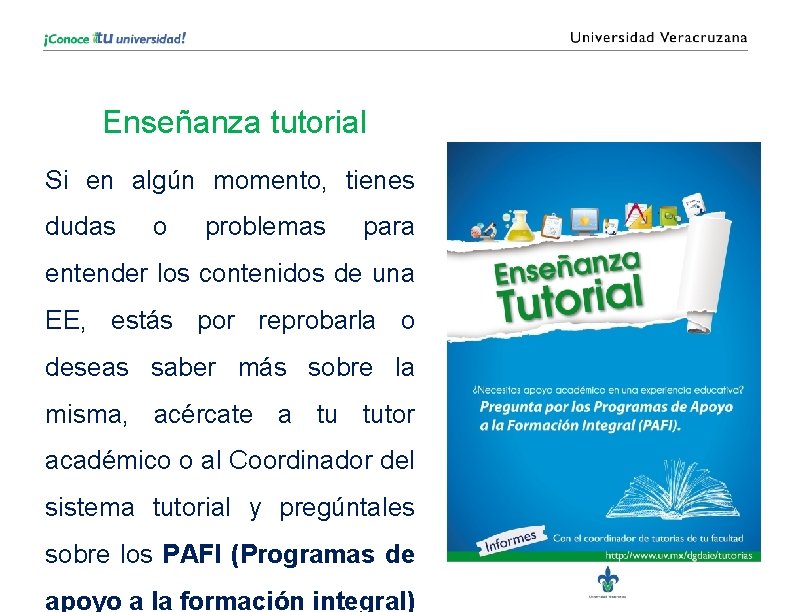 Enseñanza tutorial Si en algún momento, tienes dudas o problemas para entender los contenidos