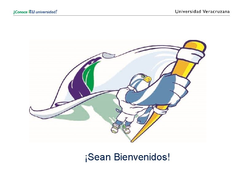 ¡Sean Bienvenidos! 