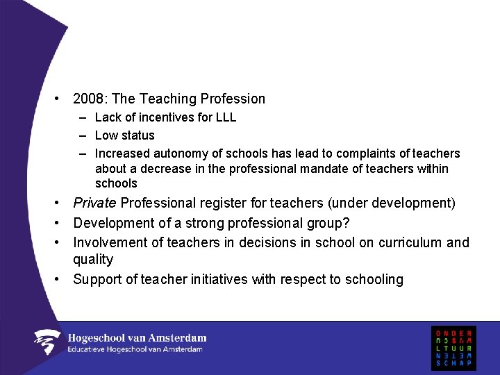  • 2008: The Teaching Profession – Lack of incentives for LLL – Low